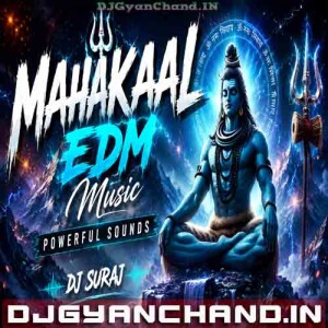 MAHAKAAL EDM Music - Powerful Sounds Competition Song DJ Suraj Chakia